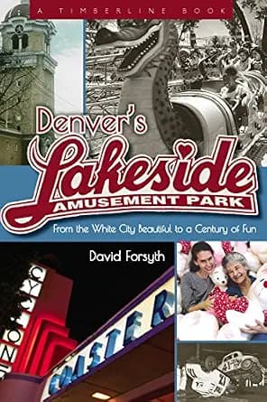 و دانلود نسخه کامل کتاب زبان اصلی Denver’s Lakeside Amusement Park: From the White City Beautiful to a Century of Fun (Timberline Books) PDF | دانلود کتاب خارجی