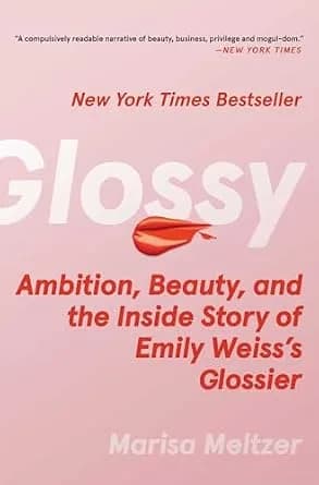 و دانلود نسخه کامل کتاب زبان اصلی Glossy: Ambition, Beauty, and the Inside Story of Emily Weiss’s Glossier PDF | دانلود کتاب خارجی