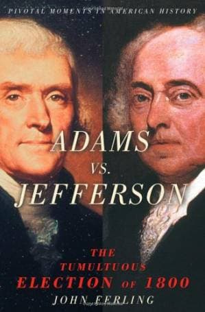دانلود کتاب Adams Vs. Jefferson: The Tumultuous Election of 1800 (Pivotal Moments in American History)