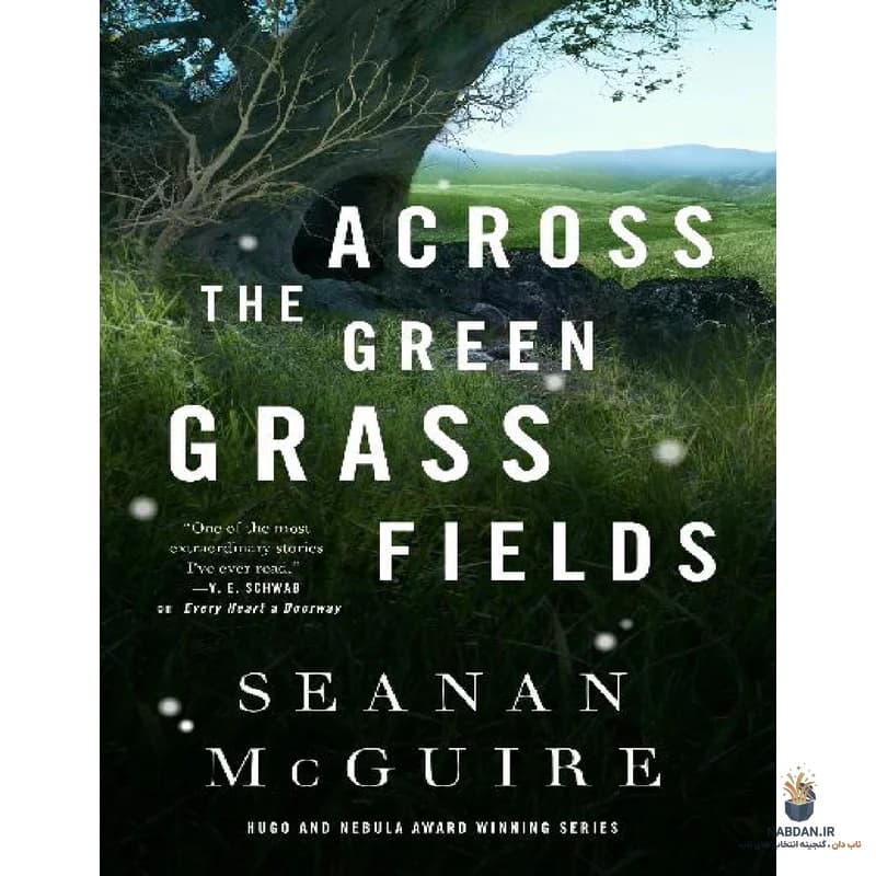 کتاب Across the Green Grass Fields (آن سوی مزارع چمن سبز) نسخه انگلیسی PDF | سینان مکگوایر