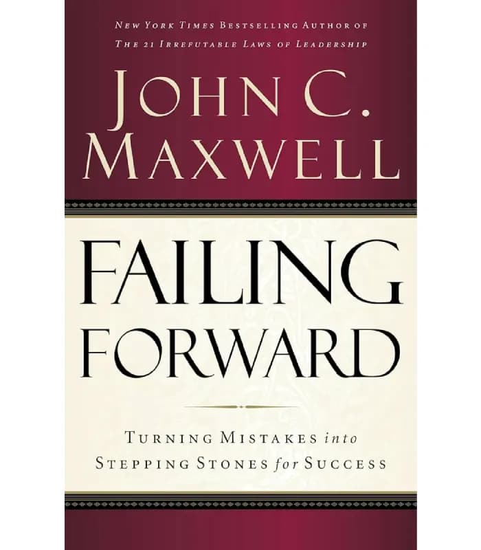 کتاب Failing Forward: Turning Mistakes into Stepping Stones for Success (شکست رو به جلو) اثر جان سی. مکسول | نسخه انگلیسی PDF