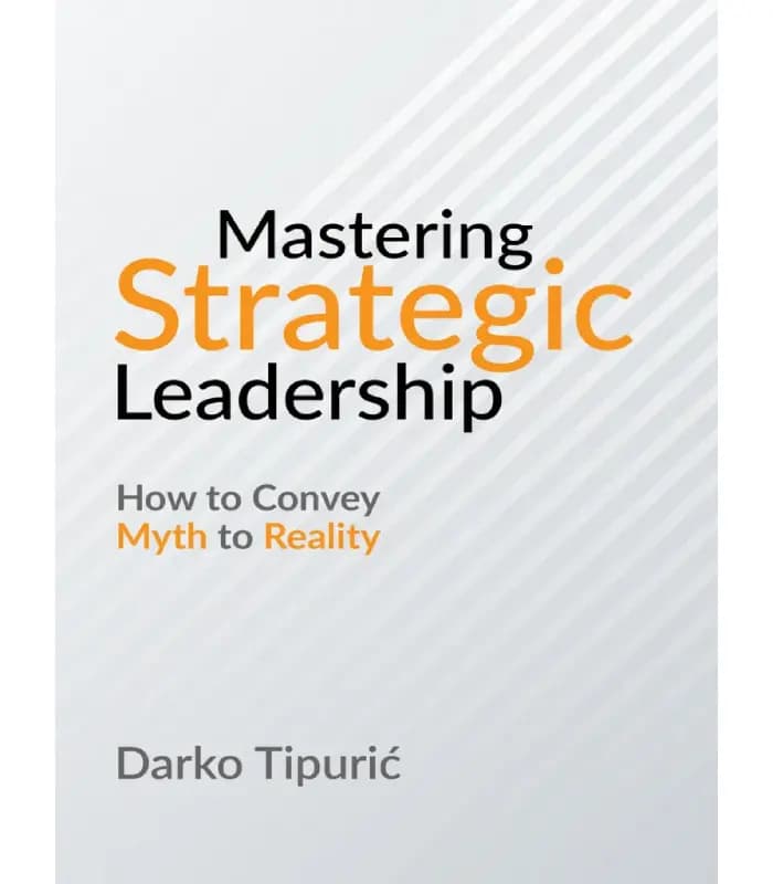 کتاب Mastering Strategic Leadership (تسلط بر رهبری استراتژیک) اثر دارکو تیپوریچ | نسخه انگلیسی PDF