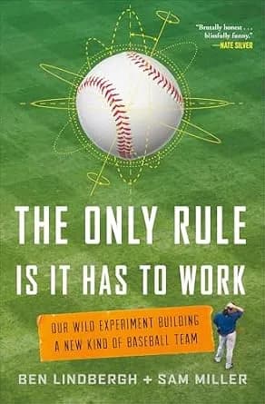 و دانلود نسخه کامل کتاب زبان اصلی The Only Rule Is It Has to Work: Our Wild Experiment Building a New Kind of Baseball Team PDF | دانلود کتاب خارجی
