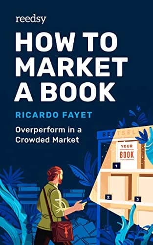 و دانلود نسخه کامل کتاب زبان اصلی How to Market a Book: Overperform in a Crowded Market (Reedsy Marketing Guides Book 1) Kindle Edition PDF | دانلود کتاب خارجی