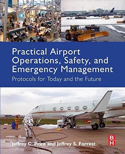 و دانلود نسخه کامل کتاب زبان اصلی Practical Airport Operations, Safety, and Emergency Management: Protocols for Today and the Future 1st Edition PDF | دانلود کتاب خارجی