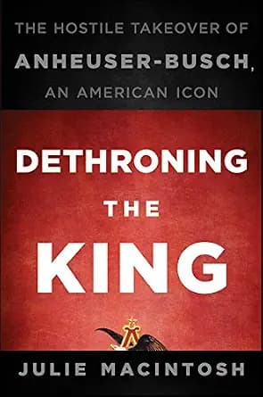 و دانلود نسخه کامل کتاب زبان اصلی Dethroning the King: The Hostile Takeover of Anheuser-Busch, an American Icon PDF | دانلود کتاب خارجی