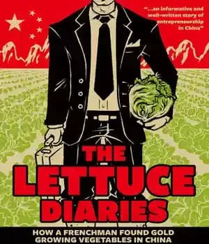 دانلود کتاب The Lettuce Diaries: How A Frenchman Found Gold Growing Vegetables In China – دفتر خاطرات کاهو: چگونه یک…
