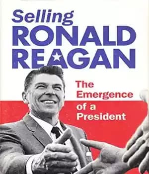 دانلود کتاب Selling Ronald Reagan: The Emergence of a President – فروش رونالد ریگان: ظهور یک رئیس جمهور