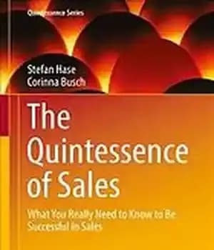 دانلود کتاب The quintessence of sales : what you really need to know to be successful in sales – ماهیت…