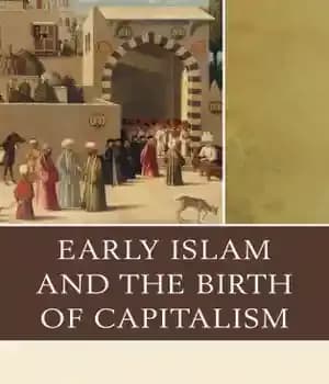 دانلود کتاب Early Islam and the Birth of Capitalism – اسلام اولیه و تولد سرمایه داری