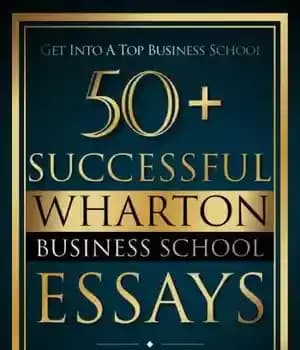 دانلود کتاب 50+ successful wharton business school essays: successful application essays gain entry to the world’s top business schools –…