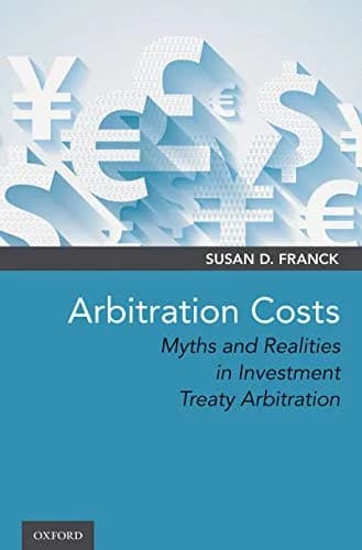 و دانلود نسخه کامل کتاب زبان اصلی Arbitration Costs: Myths and Realities in Investment Treaty Arbitration Illustrated Edition | دانلود کتاب خارجی