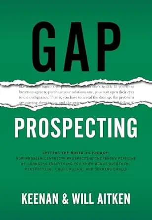 و دانلود نسخه کامل کتاب زبان اصلی Gap Prospecting: Getting the Buyer to Engage: How Problem Centric™ Prospecting Increases Pipeline by Changing Everything You Know About Outreach, Prospecting, Co