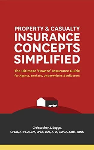 و دانلود نسخه کامل کتاب زبان اصلی Property and Casualty Insurance Concepts Simplified: The Ultimate ‘How to’ Insurance Guide for Agents, Brokers, Underwriters, and Adjusters Kindle Ed