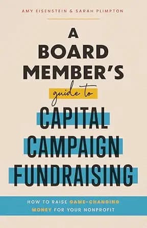 و دانلود نسخه کامل کتاب زبان اصلی A Board Member’s Guide to Capital Campaign Fundraising: How to Raise Game-Changing Money for Your Nonprofit PDF | دانلود کتاب خارجی