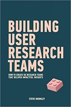 کتاب Building User Research Teams: How to create UX research teams that deliver impactful insights — تصویر ۲