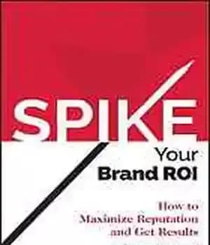 دانلود کتاب SPIKE your brand ROI : how to maximize reputation and get results – ROI نام تجاری خود را…