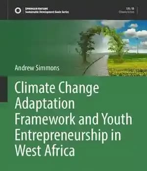 دانلود کتاب Climate Change Adaptation Framework and Youth Entrepreneurship in West Africa – چارچوب سازگاری با تغییرات اقلیمی و کارآفرینی…