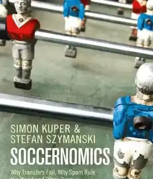دانلود کتاب Soccernomics: why transfers fail, why Spain rule the world and other curious football phenomena explained – Soccernomics: چرا…