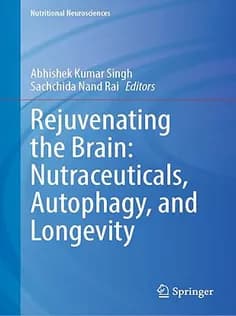 دانلود کتاب Rejuvenating the Brain: Nutraceuticals, Autophagy, and Longevity