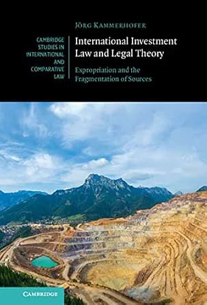 و دانلود نسخه کامل کتاب زبان اصلی International Investment Law and Legal Theory: Expropriation and the Fragmentation of Sources (Cambridge Studies in International and Comparative Law) PDF | دانل