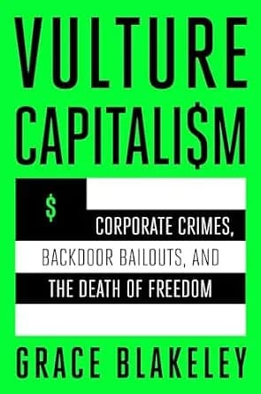 و دانلود نسخه کامل کتاب زبان اصلی Vulture Capitalism: Corporate Crimes, Backdoor Bailouts, and the Death of Freedom PDF | دانلود کتاب خارجی