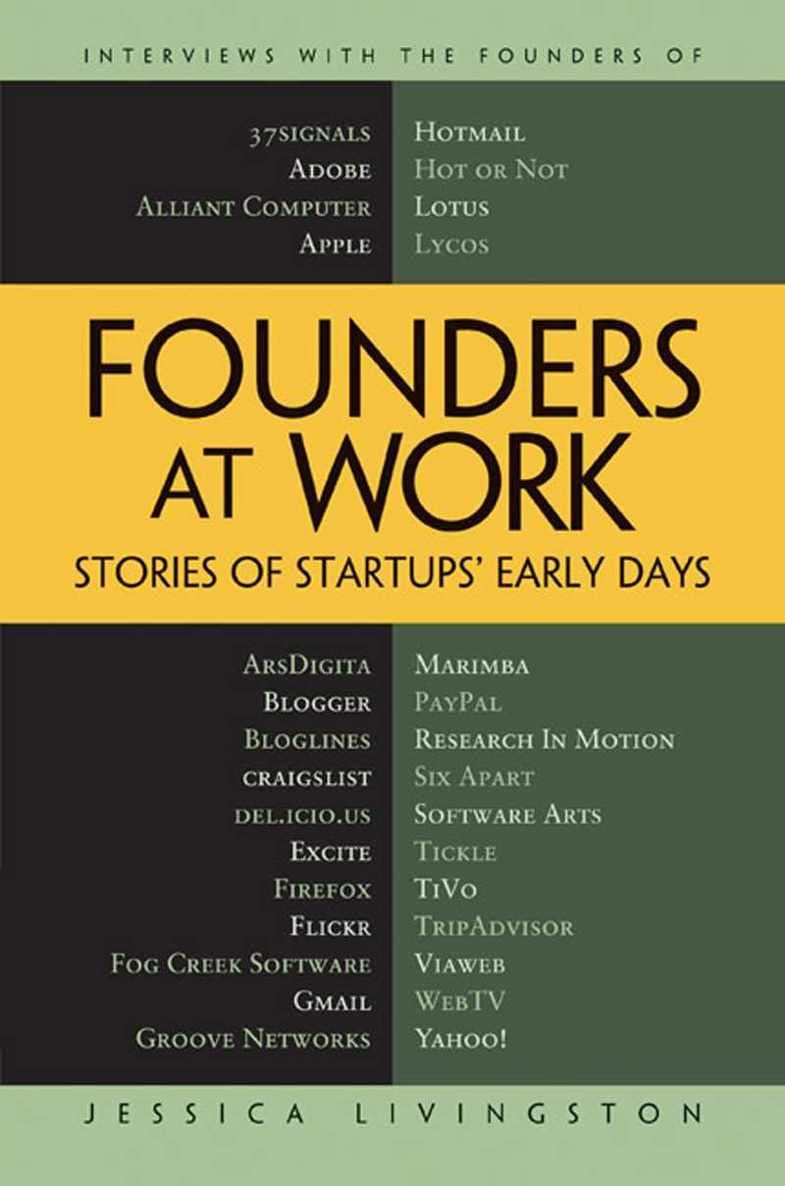کتاب Founders at Work: Stories of Startups’ Early Days (بنیانگذاران در عمل: داستانهایی از روزهای آغازین استارتاپ ها) نسخه انگلیسی PDF | جسیکا لیوینگستون