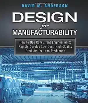 دانلود کتاب Design for Manufacturability: How to Use Concurrent Engineering to Rapidly Develop Low-Cost, High-Quality Products for Lean Production –…