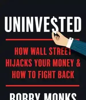 دانلود کتاب Uninvested: how Wall Street hijacks your money and how to fight back – ناخواسته: چگونه وال استریت پول…