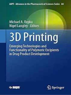 دانلود کتاب 3D Printing: Emerging Technologies and Functionality of Polymeric Excipients in Drug Product Development