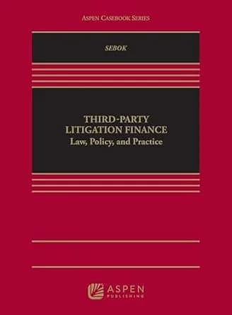 و دانلود نسخه کامل کتاب زبان اصلی Third-Party Litigation Finance: Law, Policy, and Practice (Aspen Casebook Series) PDF | دانلود کتاب خارجی