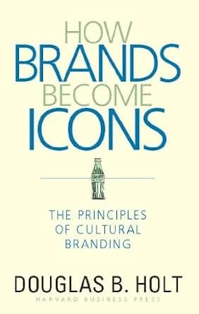 و دانلود نسخه کامل کتاب زبان اصلی How Brands Become Icons: The Principles of Cultural Branding | دانلود کتاب خارجی