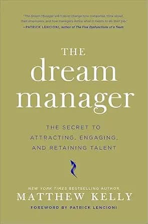 و دانلود نسخه کامل کتاب زبان اصلی The Dream Manager: Acheive Results Beyond Your Dreams by Helping Your Employees Fulfill Theirs PDF | دانلود کتاب خارجی