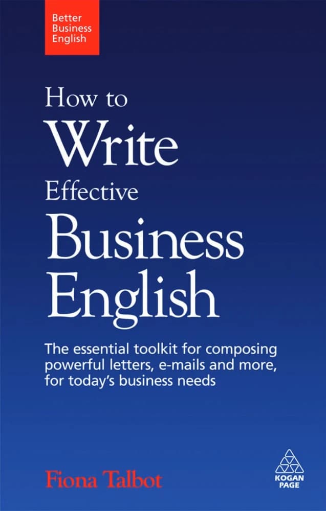 کتاب How to Write Effective Business English: The Essential Toolkit for Business Writing (چگونه انگلیسی تجاری مؤثر بنویسیم: ابزار ضروری برای نگارش تجاری) نسخه انگلیسی PDF