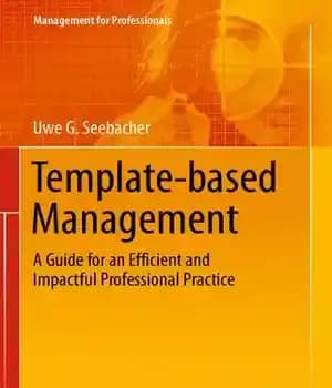 دانلود کتاب Template-based Management: A Guide for an Efficient and Impactful Professional Practice – مدیریت مبتنی بر الگو: راهنمای یک…