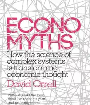 دانلود کتاب Economyths: How the science of complex systems is transforming economic thought – اقتصاد: چگونه علم سیستم های پیچیده…