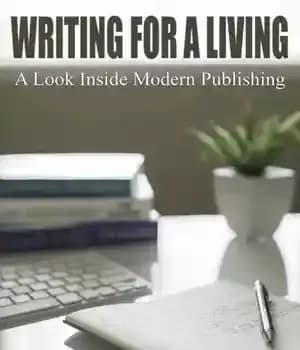 دانلود کتاب Writing For A Living: A Look Inside Modern Publishing – نوشتن برای زندگی: نگاهی به انتشارات مدرن