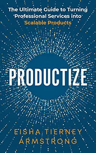 و دانلود نسخه کامل کتاب زبان اصلی Productize: The Ultimate Guide to Turning Professional Services into Scalable Products Kindle Edition PDF | دانلود کتاب خارجی
