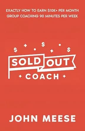و دانلود نسخه کامل کتاب زبان اصلی SOLD OUT Coach: Exactly How to Earn $10K+ per Month Group Coaching 90 Minutes per Week PDF | دانلود کتاب خارجی