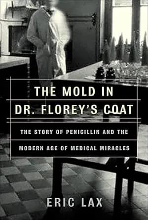 و دانلود نسخه کامل کتاب زبان اصلی The Mold in Dr. Florey’s Coat: The Story of Penicillin and the Modern Age of Medical Miracles PDF | دانلود کتاب خارجی