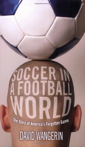 دانلود کتاب Soccer in a Football World: The Story of America’s Forgotten Game (Sporting)