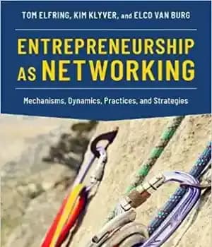 دانلود کتاب Entrepreneurship as Networking: Mechanisms, Dynamics, Practices, and Strategies – کارآفرینی به عنوان شبکه سازی: مکانیسم ها، پویایی ها،…