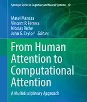 دانلود کتاب From Human Attention to Computational Attention: A Multidisciplinary Approach – از توجه انسان به توجه محاسباتی: یک رویکرد…