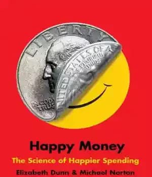 دانلود کتاب Happy Money: The Science of Happier Spending – پول مبارک: علم هزینه های شادتر
