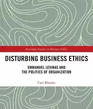 دانلود کتاب Disturbing Business Ethics: Emmanuel Levinas and the Politics of Organization – اخلاق تجاری مزاحم: امانوئل لویناس و سیاست…