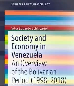 دانلود کتاب Society And Economy In Venezuela: An Overview Of The Bolivarian Period (1998-2018) – جامعه و اقتصاد در ونزوئلا:…
