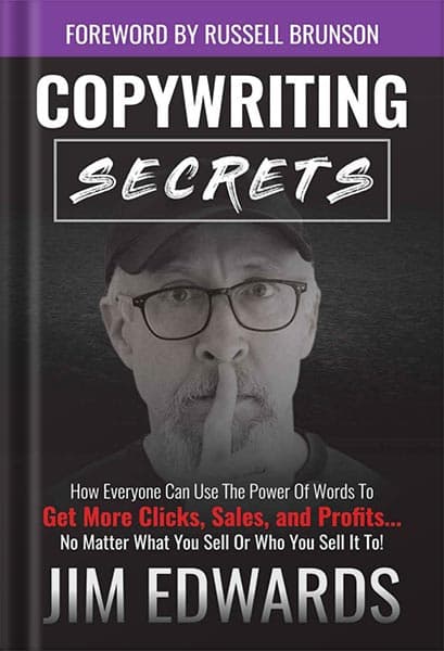 دانلود کتاب Copywriting Secrets: How Everyone Can Use The Power Of Words To Get More Clicks, Sales and Profits . . . No Matter What You Sell Or Who You Sell It To! by Jim Edwards
