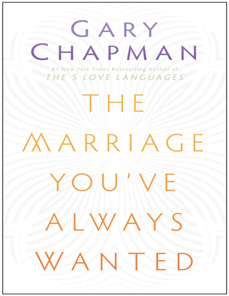 کتاب The Marriage You’ve Always Wanted (ازدواجی که همیشه می خواستید) نسخه انگلیسی PDF | گری چپمن