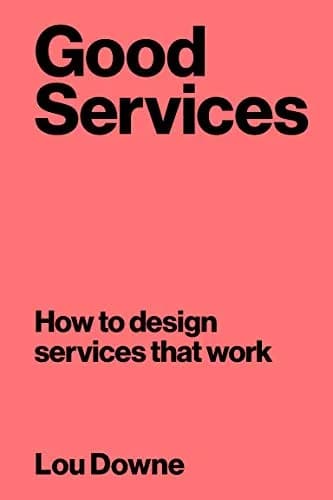 و دانلود نسخه کامل کتاب زبان اصلی Good Services: How to Design Services that Work Kindle Edition | دانلود کتاب خارجی — تصویر ۲