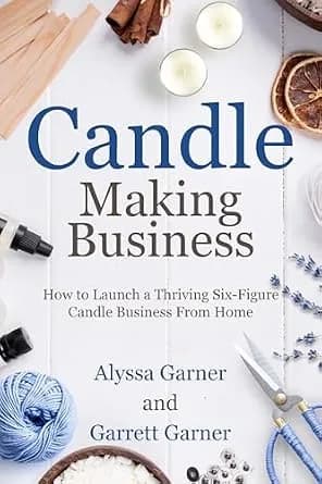 و دانلود نسخه کامل کتاب زبان اصلی Candle Making Business: How to Launch a Thriving Six-Figure Candle Business from Home (Start a Craft Business) | دانلود کتاب خارجی